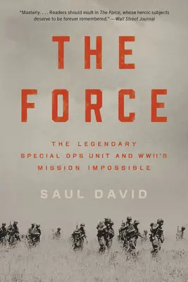 Síla: Legendární jednotka speciálních operací a Mission Impossible ve Wwii - The Force: The Legendary Special Ops Unit and Wwii's Mission Impossible