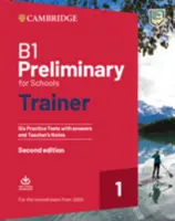 B1 Preliminary for Schools Trainer 1 for the Revised 2020 Exam Six Practice Tests with Answers and Teacher's Notes with Downloadable Audio (Příprava na zkoušku B1 pro školy) - B1 Preliminary for Schools Trainer 1 for the Revised 2020 Exam Six Practice Tests with Answers and Teacher's Notes with Downloadable Audio