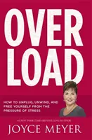 Přetížení - Jak se odpojit, odpočinout si a osvobodit se od tlaku stresu - Overload - How to Unplug, Unwind and Free Yourself from the Pressure of Stress