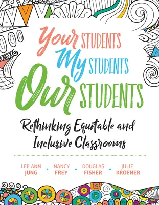 Tvoji studenti, moji studenti, naši studenti: Přehodnocení spravedlivých a inkluzivních třídních kolektivů. - Your Students, My Students, Our Students: Rethinking Equitable and Inclusive Classrooms