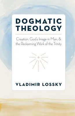 Dogmatická teologie: Stvoření, Boží obraz v člověku a vykupitelské dílo Trojice. - Dogmatic Theology: Creation, God's Image in Man, and the Redeeming Work of the Trinity