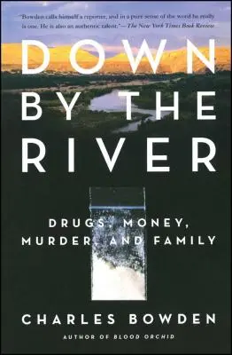 Dole u řeky: Drogami, penězi, vraždami a rodinou. - Down by the River: Drugs, Money, Murder, and Family
