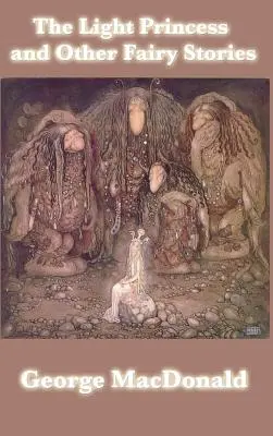 Lehká princezna a jiné pohádkové příběhy - The Light Princess and Other Fairy Stories
