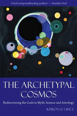 Archetypální kosmos: Znovuobjevení bohů v mýtech, vědě a astrologii - The Archetypal Cosmos: Rediscovering the Gods in Myth, Science and Astrology
