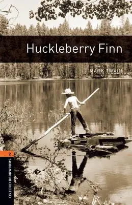 Oxford Bookworms Library: Huckleberry Finn: Level 2: 700-Word Vocabulary Level 2 (slovní zásoba na úrovni 2). - Oxford Bookworms Library: Huckleberry Finn: Level 2: 700-Word Vocabulary Level 2