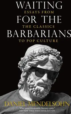 Čekání na barbary: Eseje od klasiky po popkulturu - Waiting for the Barbarians: Essays from the Classics to Pop Culture
