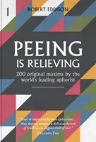 Čůrání je úleva - 200 originálních aforismů předního světového aforisty - Peeing is Relieving - 200 original maxims by the world's leading aphorist