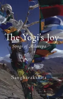 Jogínská radost: Tři písně tibetského mystika Milarepy. - The Yogi's Joy: Three Songs of Milarepa, Tibetan Mystic