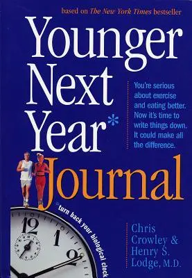 Deník pro mladší příští rok: Vraťte své biologické hodiny zpět - Younger Next Year Journal: Turn Back Your Biological Clock