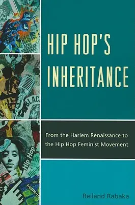 Dědictví hip hopu: Od harlemské renesance k hiphopovému feministickému hnutí - Hip Hop's Inheritance: From the Harlem Renaissance to the Hip Hop Feminist Movement