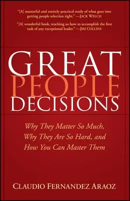Velká lidská rozhodnutí: Proč na nich tolik záleží, proč jsou tak těžká a jak je můžete zvládnout? - Great People Decisions: Why They Matter So Much, Why They Are So Hard, and How You Can Master Them