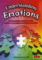 Pochopení emocí - fotokopírovatelné aktivity, které dětem pomohou rozpoznat a prozkoumat emoce - Understanding Emotions - Photocopiable Activities to Help Children Recognise and Explore Emotions