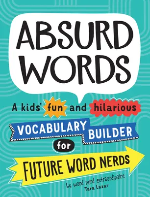Absurdní slova: Zábavný a vtipný slovník pro budoucí slovní šprty. - Absurd Words: A Kids' Fun and Hilarious Vocabulary Builder for Future Word Nerds