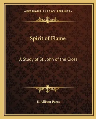 Duch plamene: Jana od Kříže - Spirit of Flame: A Study of St. John of the Cross