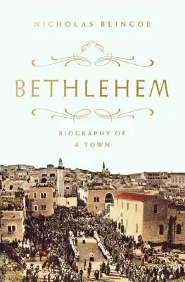 Betlém: Životopis města - Bethlehem: Biography of a Town