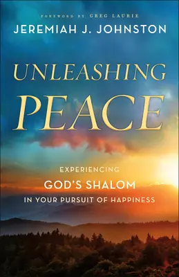 Uvolnění míru: Vyzkoušejte si Boží Šalom ve svém úsilí o štěstí. - Unleashing Peace: Experiencing God's Shalom in Your Pursuit of Happiness