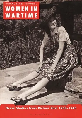 Ženy v době války: Howellová: Studie oděvů z obrazové přílohy 1938-1945 - Women in Wartime: Dress Studies from Picture Post 1938-1945