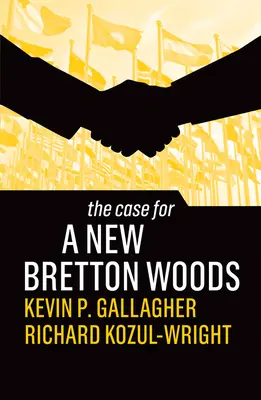 Případ pro nový Bretton Woods - The Case for a New Bretton Woods