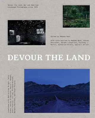 Pohltit zemi: Válka a americká krajinářská fotografie od roku 1970 - Devour the Land: War and American Landscape Photography Since 1970