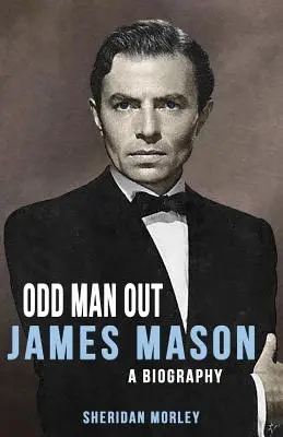 Odd Man Out: James Mason - životopis - Odd Man Out: James Mason - A Biography