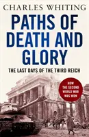 Cesty smrti a slávy - Poslední dny Třetí říše - Paths of Death and Glory - The Last Days of the Third Reich