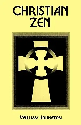 Křesťanský zen: Cesta meditace - Christian Zen: A Way of Meditation