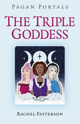 Pohanské portály - Trojitá bohyně - Pagan Portals - The Triple Goddess