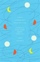 Osm nepravděpodobných možností - Záhada Měsíce a další nepravděpodobné vědecké pravdy - Eight Improbable Possibilities - The Mystery of the Moon, and Other Implausible Scientific Truths