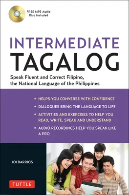 Tagalština pro středně pokročilé: Naučte se plynule mluvit filipínsky, národním jazykem Filipín [s CDROM] - Intermediate Tagalog: Learn to Speak Fluent Tagalog (Filipino), the National Language of the Philippines [With CDROM]