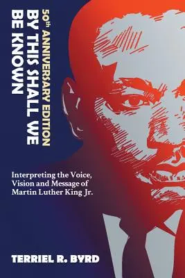 Tím budeme známí: Interpretace hlasu, vize a poselství Martina Luthera Kinga Jr. - By This Shall We Be Known: Interpreting the Voice, Vision and Message of Martin Luther King Jr.
