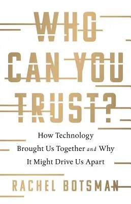 Komu můžete věřit: Jak nás technologie sblížily a proč nás mohou rozdělit? - Who Can You Trust?: How Technology Brought Us Together and Why It Might Drive Us Apart