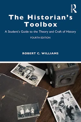 Historikův kufřík nástrojů: Příručka studenta k teorii a řemeslu historie - The Historian's Toolbox: A Student's Guide to the Theory and Craft of History