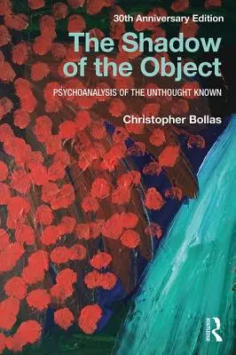 Stín předmětu: Psychoanalýza nemyšleného poznaného - The Shadow of the Object: Psychoanalysis of the Unthought Known