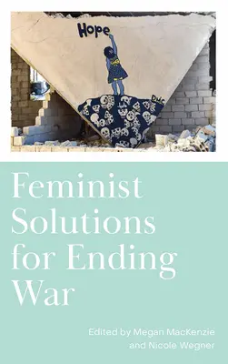 Feministická řešení pro ukončení války - Feminist Solutions for Ending War