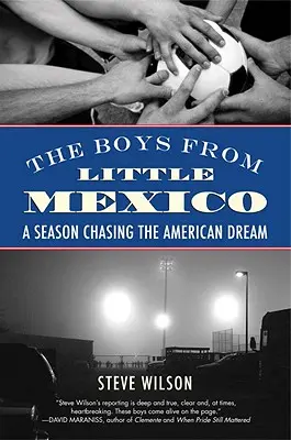 Chlapci z Malého Mexika: Známý z Mexika: Sezóna v honbě za americkým snem - The Boys from Little Mexico: A Season Chasing the American Dream