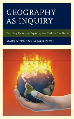 Geografie jako zkoumání: Výuka o Zemi jako našem domově a její zkoumání - Geography as Inquiry: Teaching About and Exploring the Earth as Our Home