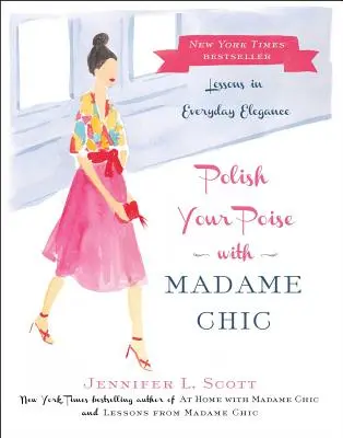Vyleštěte svůj styl s Madame Chic: Lekce každodenní elegance - Polish Your Poise with Madame Chic: Lessons in Everyday Elegance