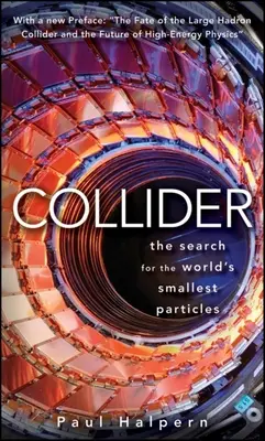 Srážeč: Pátrání po nejmenších částicích na světě - Collider: The Search for the World's Smallest Particles