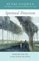 Duchovní vedení - Moudrost pro dlouhou cestu víry - Spiritual Direction - Wisdom for the Long Walk of Faith