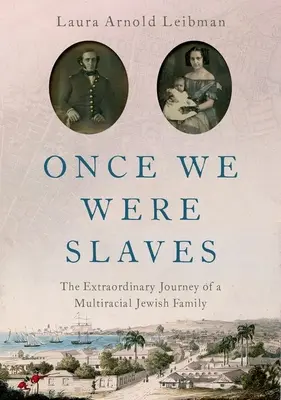 Kdysi jsme byli otroky: Neobyčejná cesta multirasové židovské rodiny - Once We Were Slaves: The Extraordinary Journey of a Multi-Racial Jewish Family