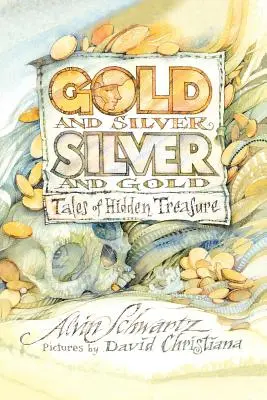 Zlato a stříbro, stříbro a zlato: Příběhy o skrytých pokladech - Gold and Silver, Silver and Gold: Tales of Hidden Treasure