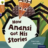 Oxford Reading Tree Tradiční pohádky: Level 8: Jak Anansi získal své příběhy - Oxford Reading Tree Traditional Tales: Level 8: How Anansi Got His Stories