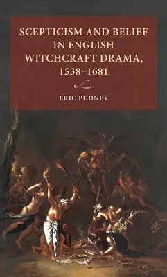 Skepse a víra v anglickém čarodějnickém dramatu v letech 1538-1681 - Scepticism and belief in English witchcraft drama, 1538-1681