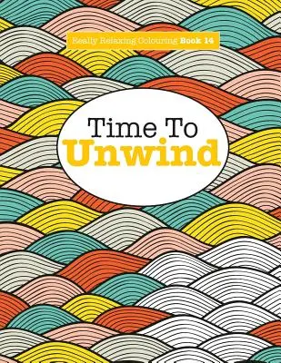 Opravdu relaxační omalovánky 14: Čas na rozptýlení - Really Relaxing Colouring Book 14: Time To UNWIND