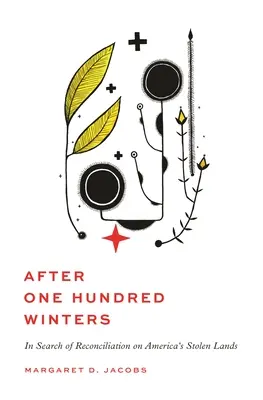 Po sto zimách: V hledání smíření na ukradených amerických územích. - After One Hundred Winters: In Search of Reconciliation on America's Stolen Lands