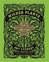 Hříšné rostliny - A-Z rostlin, které zabíjejí, mrzačí, omamují a jinak urážejí - Wicked Plants - The A-Z of Plants That Kill, Maim, Intoxicate and Otherwise Offend