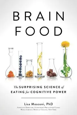 Brain Food: Překvapivá věda o stravování pro kognitivní sílu - Brain Food: The Surprising Science of Eating for Cognitive Power