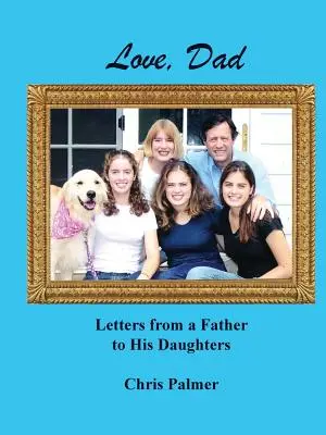 Láska, tati: Dopisy otce svým dcerám - Love, Dad: Letters from a Father to His Daughters