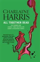 Všichni dohromady mrtví - román Pravá krev - All Together Dead - A True Blood Novel