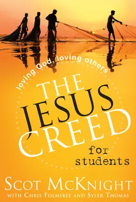 Ježíšovo vyznání pro studenty: Ježíšovo evangelium: Milovat Boha, milovat druhé - The Jesus Creed for Students: Loving God, Loving Others